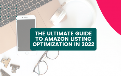 The Ultimate Guide to Amazon Listing Optimization in 2022